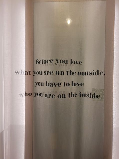 Curtain covering Aerie fitting room mirror says: Before you love what you see on the outside, you have to love who you are on the inside. Bathroom Mirror Quotes Inspiration, Things To Write On Your Mirror Quote, Quotes To Put On Your Mirror, Quotes For Mirror, Fitting Room Mirror, Self Love Mirror, Deep Sayings, Self Reflection Quotes, Mirror Quotes