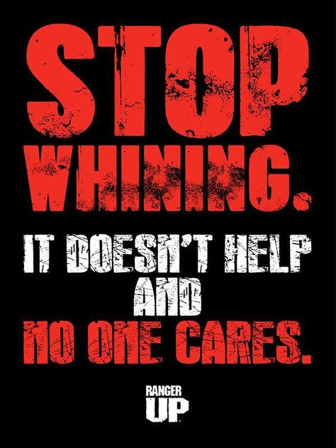 stop whining Stop Whining Quotes, Whining Quote, Stop Whining, Navy Air Force, Fun Signs, Making Excuses, Life Rules, Apparel Brand, Stop It