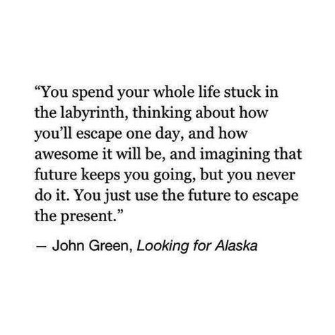 John Greene Looking For Alaska Quotes, Alaska Quotes, John Green Quotes, Green Quotes, Looking For Alaska, Literature Quotes, Life Quotes Love, John Green, Literary Quotes