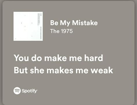 Be My Mistake The 1975 Lyrics, Be My Mistake The 1975, Be My Mistake, 1975 Tattoos, 1975 Lyrics, The 1975 Lyrics, My Mistake, Crimal Minds, Looking For Alaska