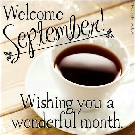 Welcome September! Wishing you a wonderful month. ♥ Welcome September Images, September Coffee, Hello September Images, September Pictures, September Images, September Quotes, Neuer Monat, New Month Quotes, Welcome September