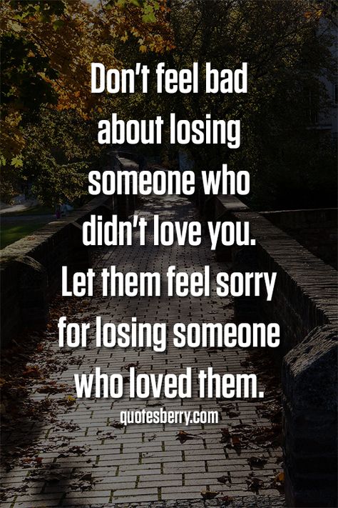 Don't feel bad about loosing someone who didn't love you. Let them feel sorry for loosing someone who loved them Music Sayings, Healing Self Love, Break Up Quotes, Motivation Music, Her Quotes, Healing Self, Quotes Book, She Quotes, Life Quotes Pictures