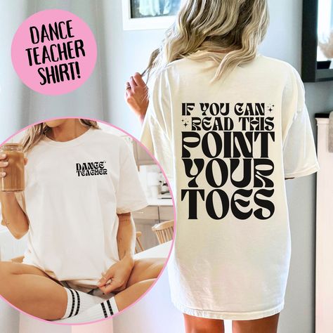 Get ready to be OBSESSED with your new 'Dance Teacher: If You Can Read This Point Your Toes' Comfort Colors t-shirt! It's the cutest and most trendy way to emit all those important dance teacher vibes! Great as a gift for the person in your life who loves to teach dance! ✺ See the sweatshirt version here: https://www.etsy.com/listing/1658360921/dance-teacher-gifts-dance-teacher-shirt ✺  * Q U I C K * F A C T S * ✺ This premium Comfort Colors 1717 t-shirt is made with 100% ring-spun cotton and is extremely popular for its relaxed, vintage look. ✺ Machine wash cold, inside out. Tumble dry low or hang to dry. Do not bleach, iron or dry clean. * S I Z I N G * ✺ Sizing is unisex so runs like men's, though not overly large ✺ Most women find their typical size works best for a more fitted look, s Dance Teacher Shirts Design, Dance Teacher Outfits, Dance Coach, Dance Recital Gifts, Teach Dance, Dance Teacher Gifts, Dance Teachers, Dance Recital, Dance Teacher