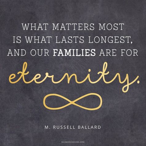 Families are for eternity                                                                                                                                                                                 More Eternal Families Lds Quotes, Eternal Family Quotes Lds, M Russell Ballard Quotes, Heartwarming Quotes, Gospel Quotes, Conference Quotes, Heart Warming Quotes, Church Quotes, Sunday Quotes