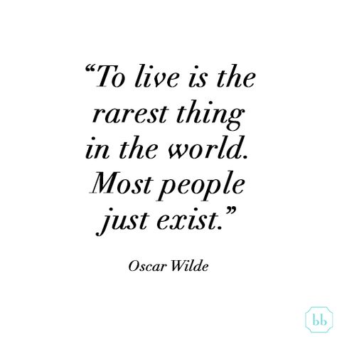 "To live is the rarest thing in the world. Most people just exist." Oscar Wilde #quote To Live Is The Rarest Thing In The World, Exist Quotes, Pink Wallpaper Quotes, Live Tattoo, Rare Quote, Oscar Wilde Quotes, July 15, Oscar Wilde, Pink Wallpaper