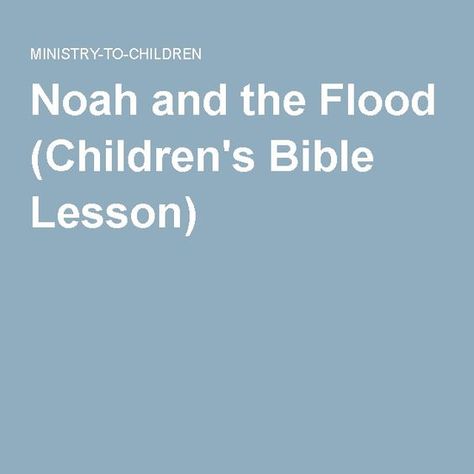 Noah and the Flood (Children's Bible Lesson) Youth Bible Study Lessons, Noah And The Ark, Noah's Ark Bible, Noah Flood, Kids Church Activities, Youth Bible Study, Sunday School Curriculum, Bible Object Lessons, Childrens Sermons