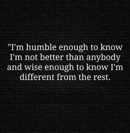 I'm humble enough to know I'm not better than anybody and wise enough to know I'm different from the rest . Humble Enough To Know, Humble Quotes, Lessons Learned In Life, Inspirational Messages, Say That Again, Daily Bread, Rachel Roy, Feel Inspired, Inspirational Message