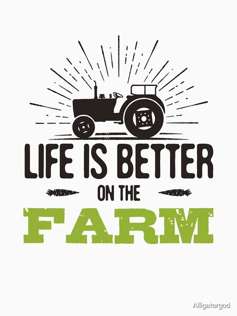 "LIFE IS BETTER ON THE FARM" T-shirt by Alligatorgod | Redbubble Farmers Illustration, Farm Life Quotes, Farming Logo, Farm Stickers, Farm Tshirt, Car Freshies, Hand Logo, Farm Decor, Poster Retro