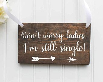 Don't Worry Ladies, I'm Still Single Wooden Sign| Ring Bearer Sign| Rustic Wedding Decor| Wedding Decor| Spring Wedding| Summer Wedding Pine Stain Colors, Ring Bearer Sign, Ring Bearer Signs, Flower Girl Signs, Wooden Wedding Signs, Wood Wedding Signs, Rustic Wedding Signs, Dark Wood Stain, Still Single