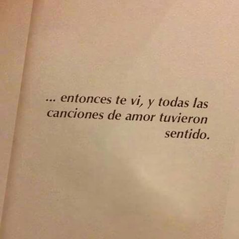 Entonces te ví... Pretty Quotes In Spanish, Pretty Words In Spanish, Spanish Quotes About Love, Spanish Love Quotes, Spanish Quotes Love, Cute Phrases, Cute Spanish Quotes, Pinterest Tumblr, Mia 3