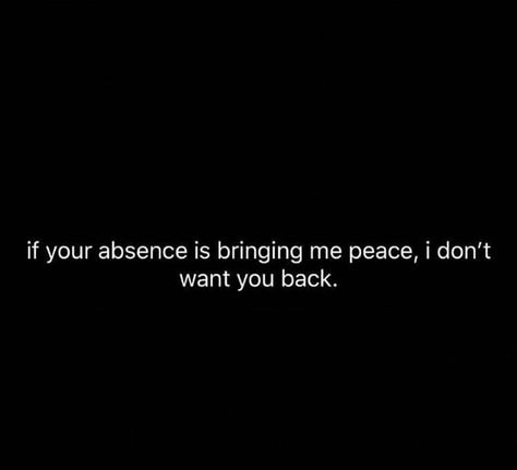 If your absence is bringing me peace, I don’t want you back. I Want To Be Your Peace, Inner Peace Quotes, Want You Back, Say That Again, Quote Pins, You Dont Want Me, Peace Quotes, I John, Piece Of Me