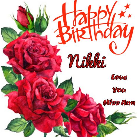 Happy Birthday Nikki, Nikki Love, Birthday Sentiments, Birthday Name, Happy Birthday Wishes, Birthday Wishes, Happy Birthday, Birthday