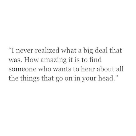 it's amazing to find someone who just want to talk to you, hear what goes on in your head. Never Stop Dreaming, Wonderful Words, Hopeless Romantic, Pretty Words, Your Head, Beautiful Words, Go On, Mantra, The Things