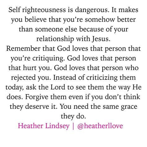 Self Righteous Quotes People, Self Righteous Quotes, Righteousness Quotes, Self Righteousness, Self Righteous, Heather Lindsey, Fake Christians, Healing Affirmations, Get My Life Together