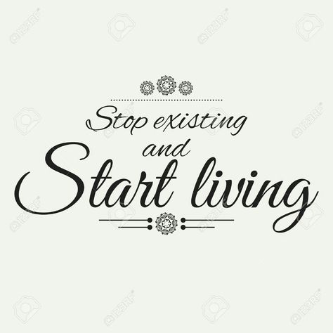 Stop Existing And Start Living, Thank You For Loving Me, Thinking Quotes, Start Living, Positive Thinking, Mindfulness, Quotes