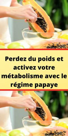 Perdez du poids et activez votre métabolisme avec le régime papaye Fruit