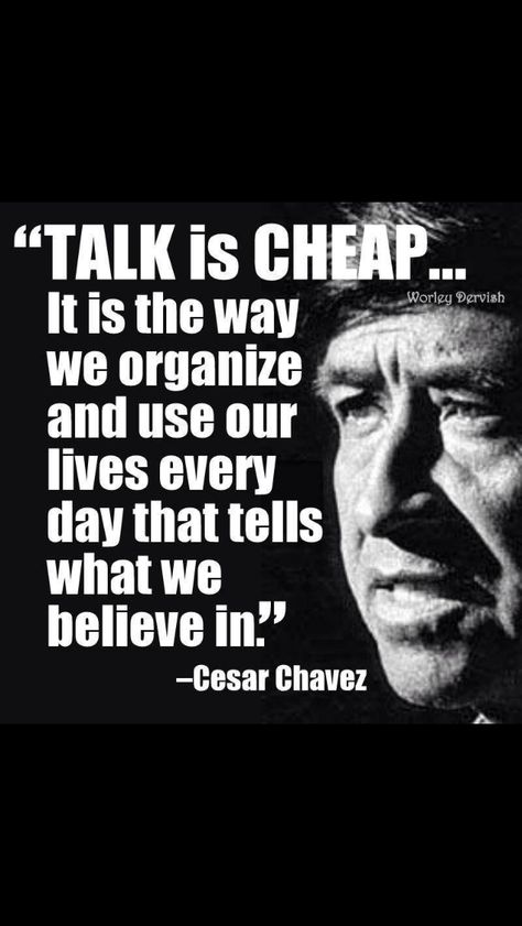 Cesar chavez Cesar Chavez Quotes, Union Strong, Cheap Quotes, Talk Is Cheap, Cesar Chavez, 5 De Mayo, Quotes By Authors, Fav Quotes, Quotes For Him