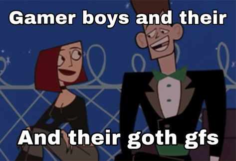 Gamer Bf And Goth Gf, Goth Gf And Nerd Bf, Gamer Boys, Clone High, Goth Gf, Gamer Boy, Quality Memes, Funny Words, Cute Memes