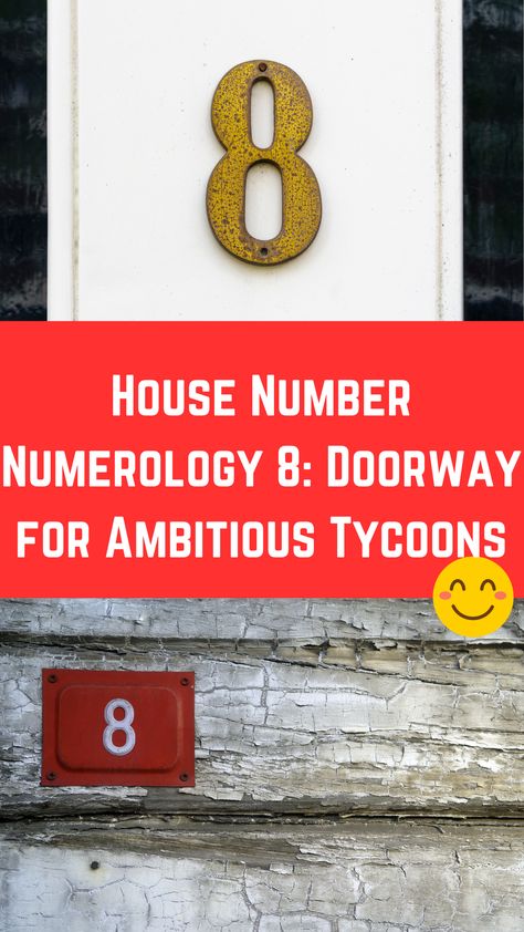 House Number Numerology 8: Doorway for Ambitious Tycoons Number 8 Numerology, 8 Numerology, House Number, New Property, House Numbers, How To Plan