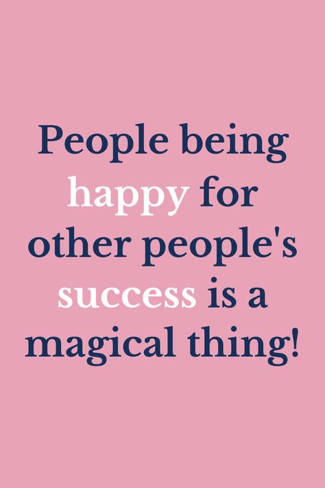 People being happy for other people's success is a magical thing! Bramble Avenue - The road to beautiful everday living! Inspiration for finding joy in your daily life. Free printables, quotes and images. Be Happy For Others Success Quote, Happy For Others Success Quotes, Being Happy For Others Success, Be Happy For Others Quotes Friends, Prayers For Others Quotes, Quotes About Being Happy For Others, Friends Success Quotes, Happy For Friends Success, Being Happy For Others Quotes