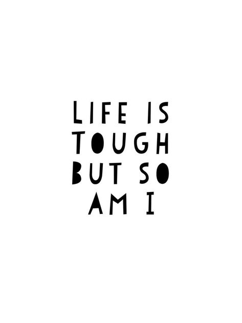 Life is tough but so am i Health Typography, Tough Love Quotes, I Quotes, Motivational Tattoos, Mubarak Images, Quote Decor, Print Typography, Life Affirming, Typography Wall