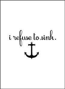 Minimalist Quote Tattoo, Refuse To Sink Tattoo, I Refuse To Sink, Hippie Quotes, Refuse To Sink, Quote Tattoo, Classy Tattoos, Unique Tattoo, Mental And Emotional Health