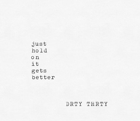 Just hold on it gets better #quotes something I would love to tell my younger self Tell My Younger Self Quotes, Qoutes About Younger Self, Younger You Quotes, Advice To My Younger Self Quotes, Younger Me Quotes, It Gets Better Quotes, Younger Self Quotes, Gets Better Quotes, Proud Quotes