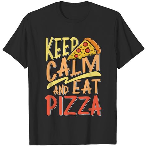 Gift Ideas For Men/Women Tshirt Back Design, Pizza Tshirt, Eat Pizza, Pizza Party, Gift Ideas For Men, Keep Calm, Pizza, Tshirt Designs, Gift Ideas