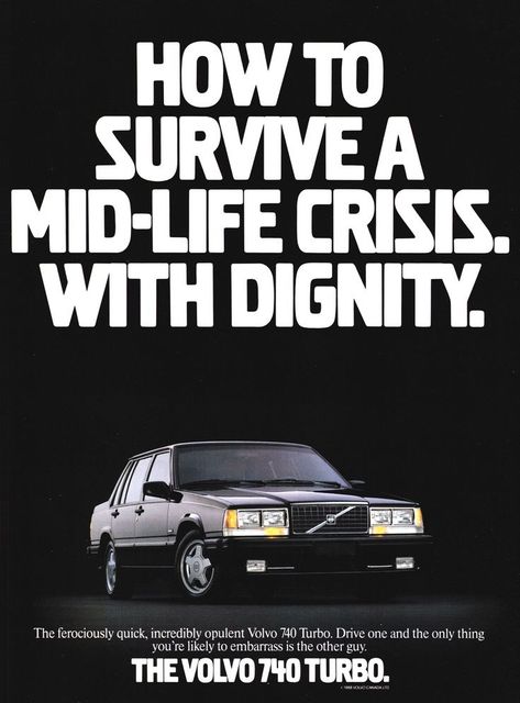 Volvo 740 Turbo, Volvo Ad, Vintage Volvo, Volvo Wagon, Travel Humor Quotes, Volvo 740, Chip Foose, Volvo 240, Midlife Crisis