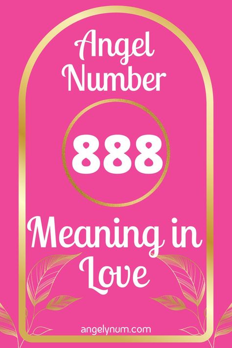 888 Meaning, 888 Angel Number, 888 Angel, Angel Number 888, Twin Flame Relationship, Prosperity And Abundance, Angel Number Meanings, Number Meanings, Attract Money