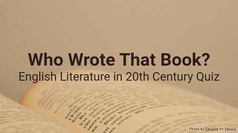 This quiz contains 10 questions about English literature in the 20th century. It covers authors and titles of novels written during this period. Literature Quiz, Quiz Ideas, Play Quiz, Literary Themes, Book English, Multiple Choice Questions, Choice Questions, Book Week, English Literature