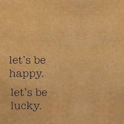 Lucky is a state of mind. Keep it alive! Happy Go Lucky Quotes, Lucky Charm Quotes, Lucky Quotes Life, Quotes About Luck, Lucky Aesthetic, Luck Manifestation, Lucky Quotes, Charming Quotes, Happy Go Lucky