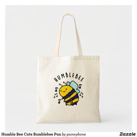 Humble Bee Cute Bumblebee Pun Tote Bag Tod Bag, Diy Tote Bag Design, Bee Puns, Handpainted Tote Bags, Humble Bee, Canvas Bag Design, Tods Bag, Bag Quotes, Handpainted Bags