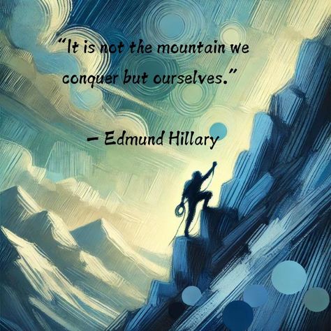 It is not the mountain we conquer but ourselves. Edmund Hillary Endurance Quotes, Quotes That Inspire, Be Patience, More Quotes, Keep Moving Forward, Navigating Life, Tough Times, Inner Strength, Inspiring Quotes