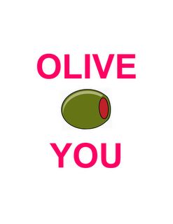 Olive you...the one I originally saw. Valentine Printables, Inspired By Charm, Happy Thoughts, Hopeless Romantic, I Smile, Bones Funny, Make Me Happy, The Words, Great Quotes