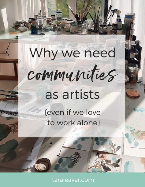 Why we need communities as artists {even if we love to work alone} - Tara Leaver Being An Artist, Peer Group, Painting Courses, Social Art, Deep Art, Feeling Frustrated, Artist Community, Art Courses, Art Community