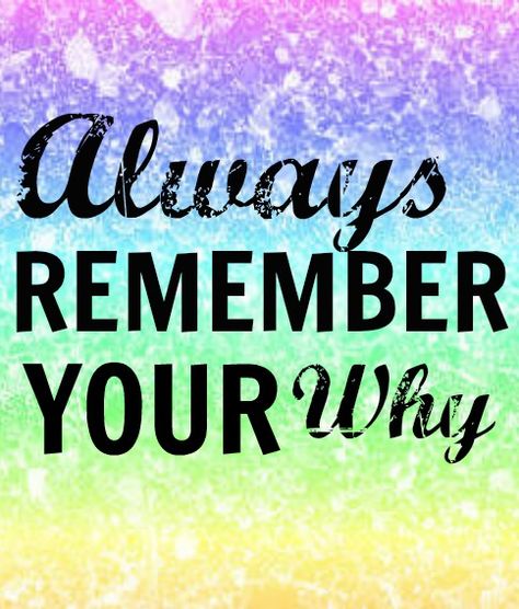 Always remember your why - Tips for understanding the motivation that will keep you running!! What Is Your Why, Workout Encouragement Quotes, Remember Your Why Tattoo, Quotes Exercise Inspirational, Zumba Quotes Motivation, Workout Reminder Motivation, Motivational Quotes For Runners, Find Your Why, Always Remember You