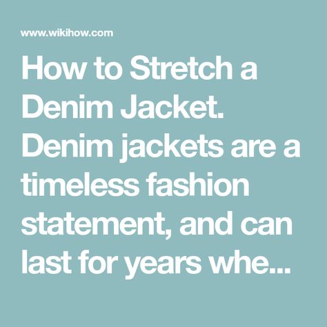 How to Stretch a Denim Jacket. Denim jackets are a timeless fashion statement, and can last for years when maintained properly. If your jean jacket feels too tight, you don't have to grin and bear it; instead, use a few simple strategies... Water Clothes, Grin And Bear It, Jacket Denim, Denim Jackets, Simple Way, Jean Jacket, Fashion Statement, Timeless Fashion, Denim Jacket