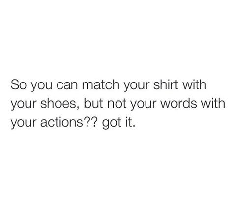 So you can match your shirt with your shoes but not your words with your actions? Got it Action Quotes, Beautiful Wallpapers Backgrounds, Your Shoes, Daily Quotes, Relatable Quotes, Got It, Quotes Deep, Favorite Things, Feelings