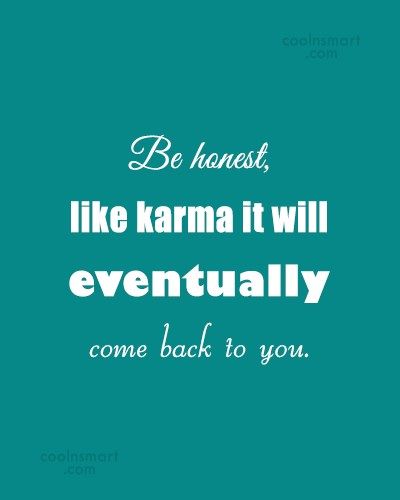 Honesty Quote: Be honest, like karma it will eventually... Honesty Quotes Be Honest, Truth Quotes Honesty, Quotes Honesty, Being Genuine, Honesty Quotes, Karma Funny, Diet Motivation Quotes, Funny Quotes For Teens, Karma Quotes