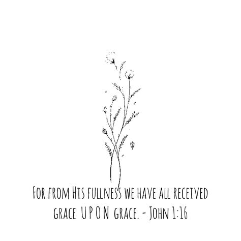 grace upon grace Grace Upon Grace Verse, Grow In Grace Quote, Grace Upon Grace Tattoo, John Verses, Grace Verses, God Verses, Grace Upon Grace, Simply Blessed, Faith > Fear