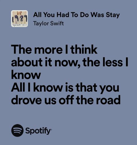 All You Had To Do Was Stay Taylor Swift Lyrics, All You Had To Do Was Stay Taylor Swift, Stay Lyrics, Music Girl, Taylor Songs, Quotes Lyrics, Steve Harrington, Taylor Swift Songs, Taylor Swift Lyrics