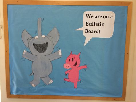 Elephant and piggy bulletin board Elephant And Piggy, Mo Willems Author Study, Piggie And Elephant, Book Bulletin Board, Hallway Bulletin Boards, Elephant And Piggie, Kindergarten Bulletin Boards, Art Room Posters, Preschool Decor