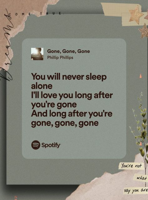 #music #lyrics #aesthetic #spotify #pinterest Gone Gone Gone Phillip Phillips, Lyrics Aesthetic Spotify, Music Lyrics Aesthetic, Spotify Pinterest, Aesthetic Spotify, Sleep Dream, Lyrics Aesthetic, Never Sleep, Music Lyrics