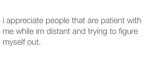 Thanks to those of you that understand I'm going to be distant some days & perfectly fine the next. I'm trying to get my life in order. Just stand beside me and don't question why I act the way I do because I don't even know myself Distant Quotes, Know Myself, Guard Up, Life In Order, Be Patient With Me, Guard Your Heart, Quotes Deep Feelings, Im Trying, Quotes Deep