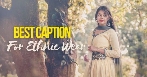 Ethnic Captions For Instagram In Hindi, Ethnic Wear Captions For Instagram, Ethnic Captions For Instagram, Ethnic Wear Quotes, Kurti Captions For Instagram, Captions For Guys, One Word Caption, Best Captions, Looks Quotes