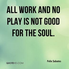 Work Hard Play Hard Quotes, Play Hard Quotes, Quotes About Work, Play Quotes, All Work And No Play, Good For The Soul, Hustle Quotes, Hard Quotes, Work Hard Play Hard