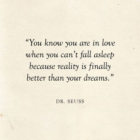 (1) New Message! When Reality Is Better Than Your Dreams, Reality Is Better Than Your Dreams, You Know Your In Love When You Cant Fall, Quotes When You Are In Love, Dr Seuss Love Quotes, When You Are In Love Quotes, Best Literary Quotes About Love, When You Fall In Love Quotes, Book Quotes That Say I Love You