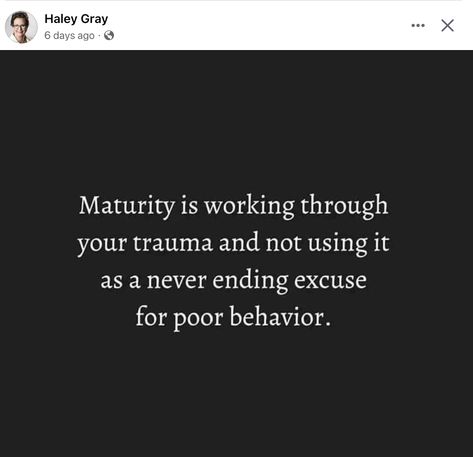 Maturity is working through your trauma and not using it as a never ending excuse for poor behavior. Behavior Quotes, Life Experience, Phone Call, Life Experiences, Inspirational Quotes, Healing, Let It Be, Quotes, Quick Saves