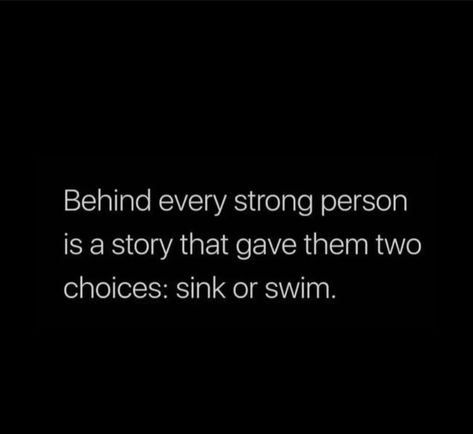 Behind Every Strong Person, Kids Sink, Strong Person, Life Quotes Relationships, Swimming Quotes, Sink Or Swim, Motiverende Quotes, Smart Goals, Karma Quotes